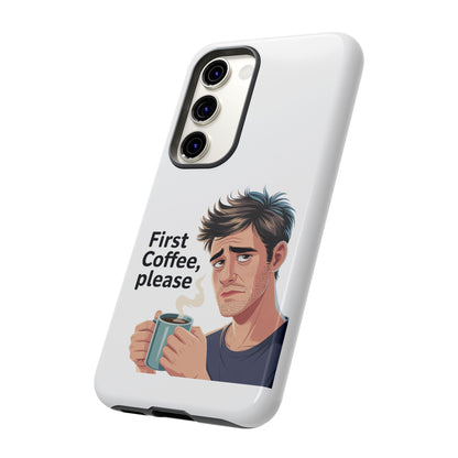 Samsung Phone Case – “First Coffee, Please” Funny Coffee Lover Protective Case