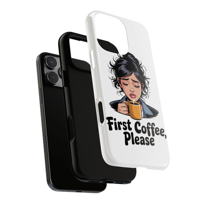 iPhone Phone Case — "First Coffee, Please" Woman Holding Mug, Funny Morning Coffee Gift