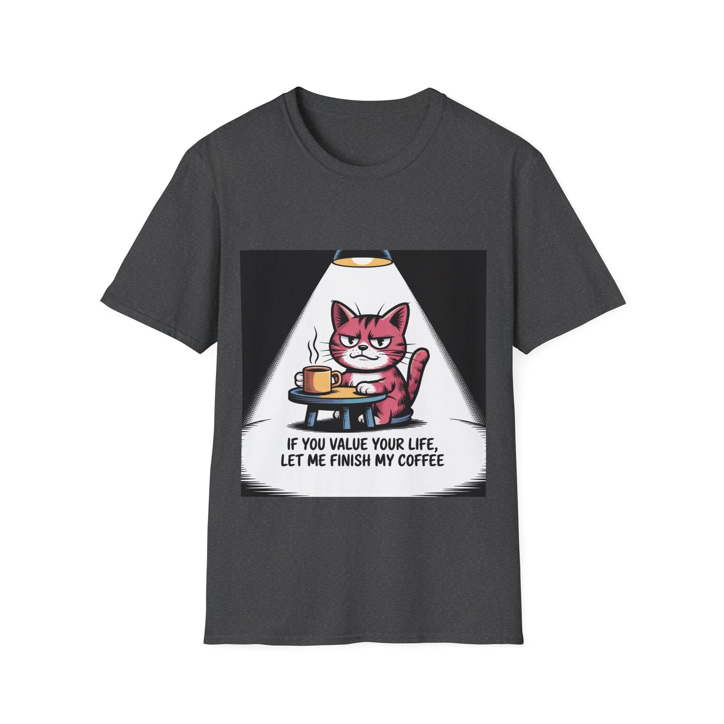 Cat Coffee T-Shirt — “If You Value Your Life, Let Me Finish My Coffee” Funny Cat Tee