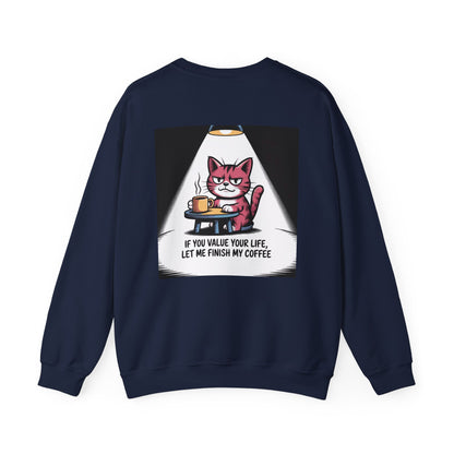 Coffee Cat Sweatshirt — "If You Value Your Life, Let Me Finish My Coffee" Cozy Crewneck