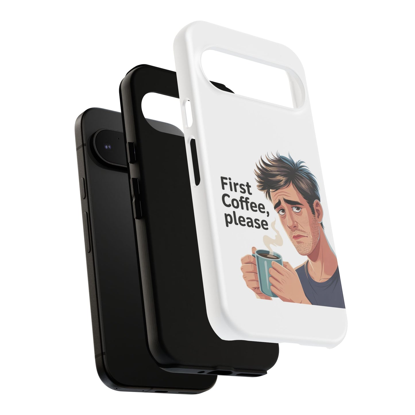 Google Phone Case — "First Coffee, Please" Morning Coffee Funny Protective Case