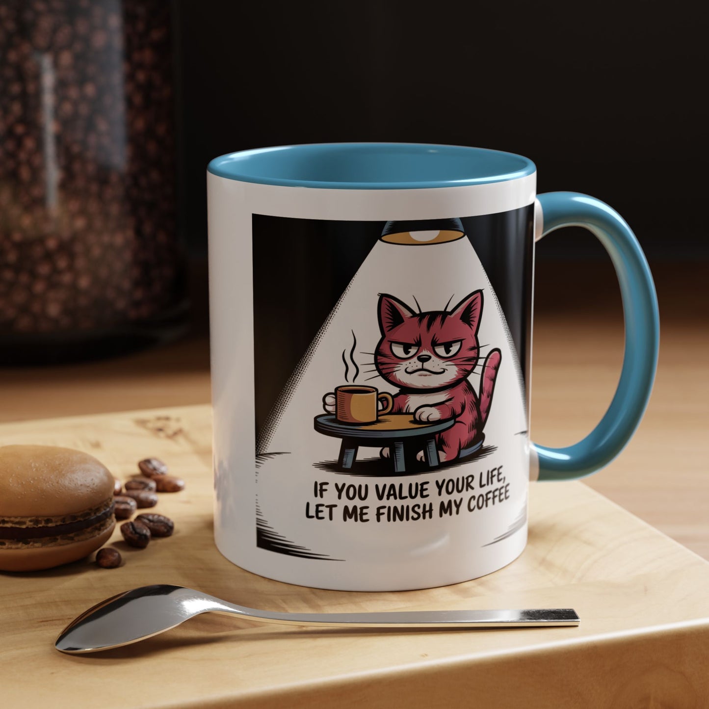 Coffee Mug — "If You Value Your Life, Let Me Finish My Coffee" Cat Accent Mug
