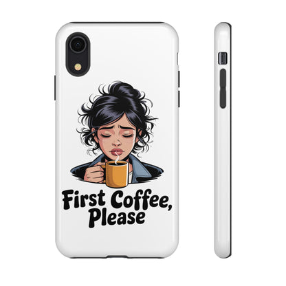 iPhone Phone Case — "First Coffee, Please" Woman Holding Mug, Funny Morning Coffee Gift