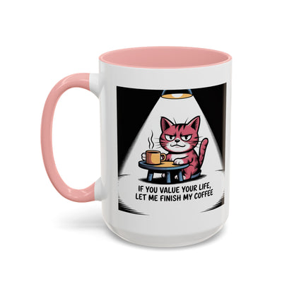 Coffee Cat Mug — "If You Value Your Life, Let Me Finish My Coffee" Accent Coffee Mug