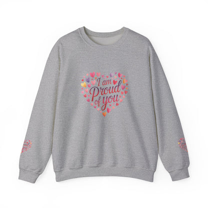 Crewneck Sweatshirt with embroidery  — "I Am Proud of You" Heart Design | Encouragement Gift for Friends & Family