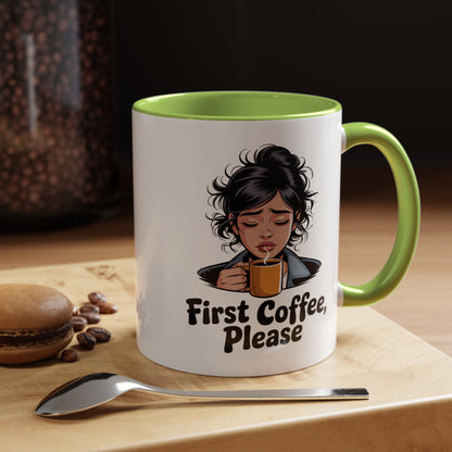 First Coffee, Please Accent Coffee Mug — Funny Morning Coffee Mug for Tired Adults