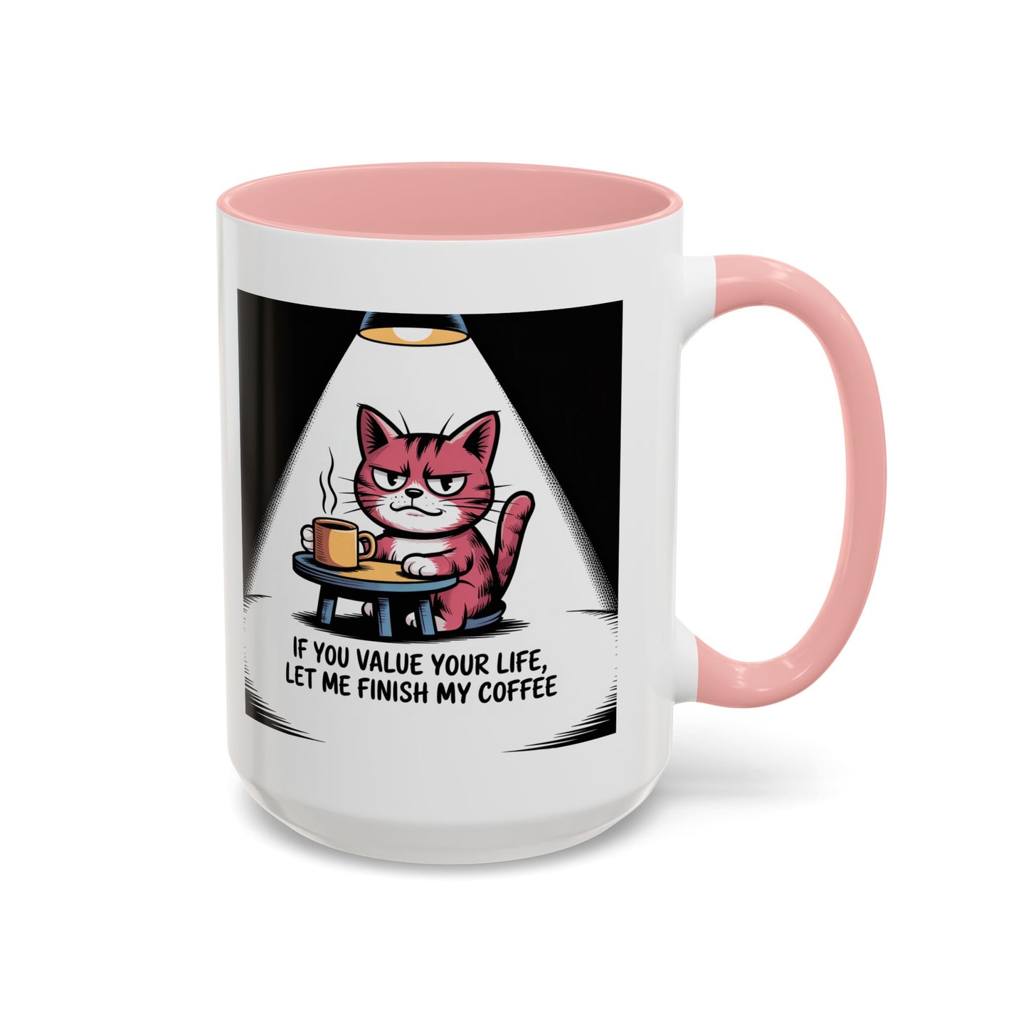 Coffee Cat Mug — "If You Value Your Life, Let Me Finish My Coffee" Accent Coffee Mug