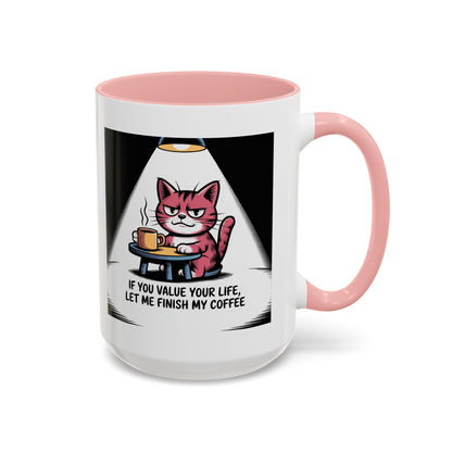 Coffee Cat Mug — "If You Value Your Life, Let Me Finish My Coffee" Accent Coffee Mug