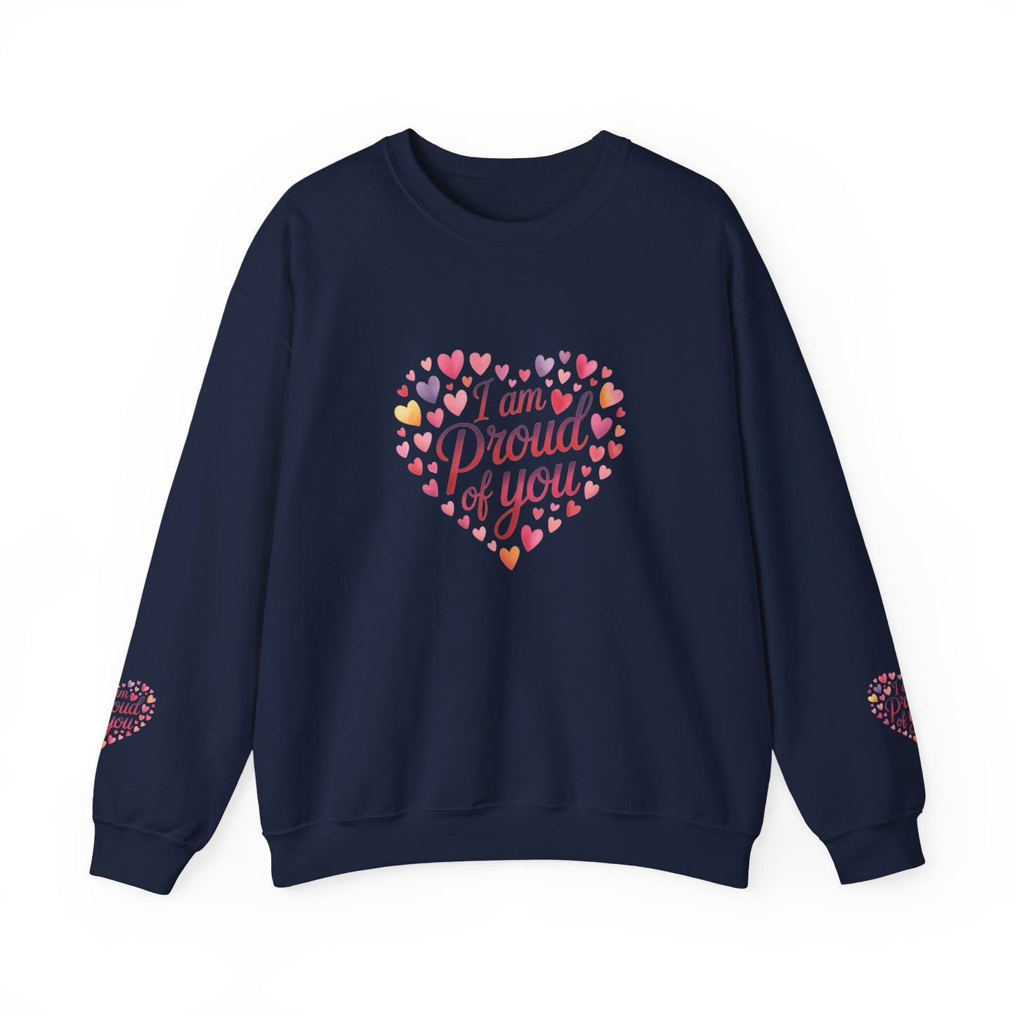 Crewneck Sweatshirt with embroidery  — "I Am Proud of You" Heart Design | Encouragement Gift for Friends & Family