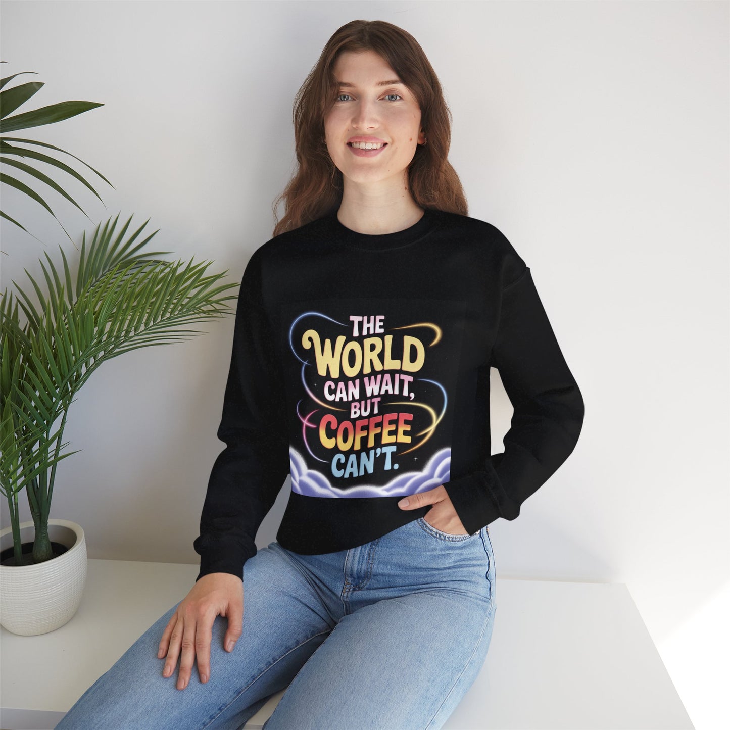 Coffee Lovers Crewneck Sweatshirt — “The World Can Wait, But Coffee Can’t” Graphic