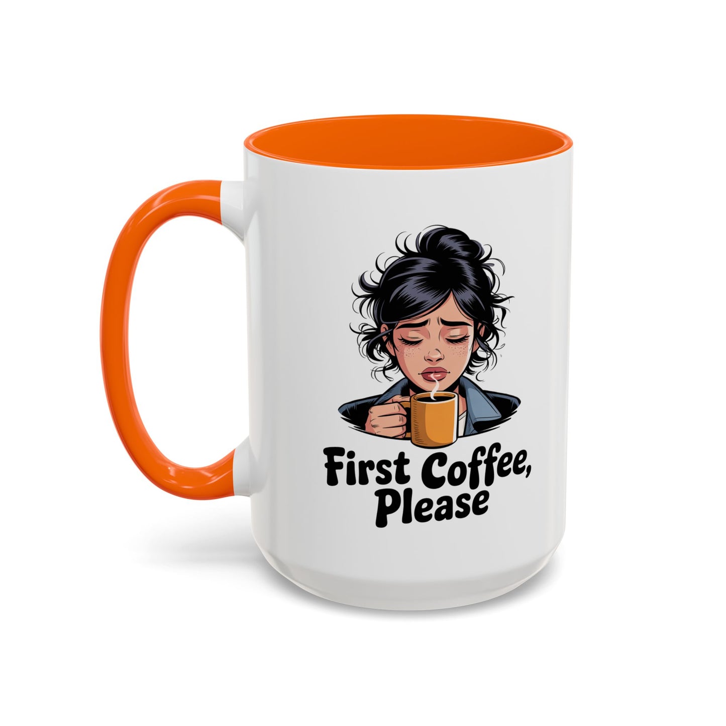 First Coffee, Please Accent Coffee Mug — Funny Morning Coffee Mug for Tired Adults