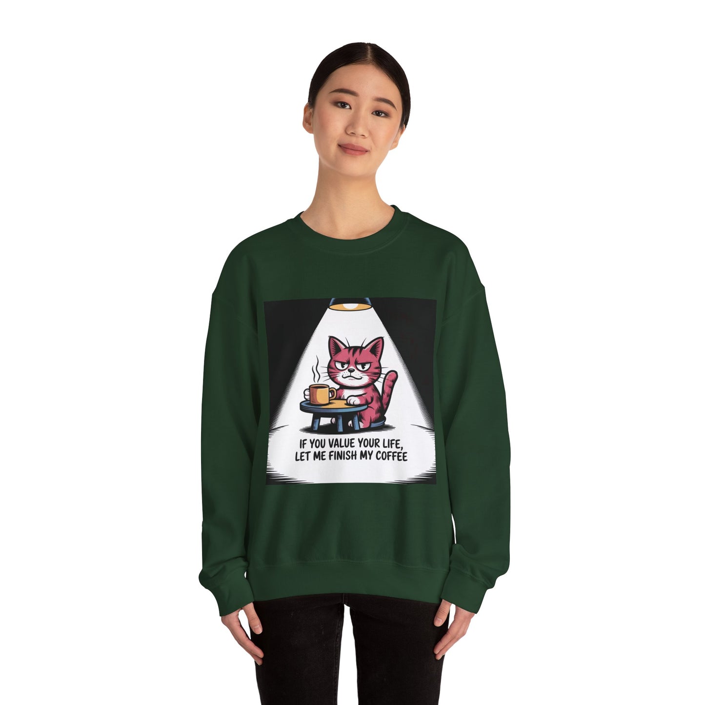 Coffee Cat Sweatshirt — "If You Value Your Life, Let Me Finish My Coffee" Cozy Crewneck