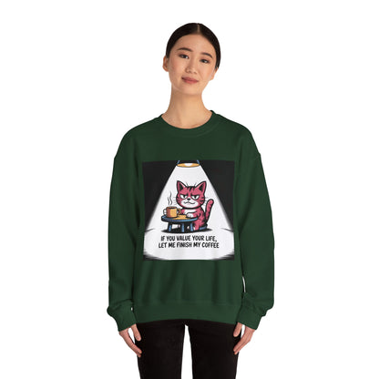 Coffee Cat Sweatshirt — "If You Value Your Life, Let Me Finish My Coffee" Cozy Crewneck