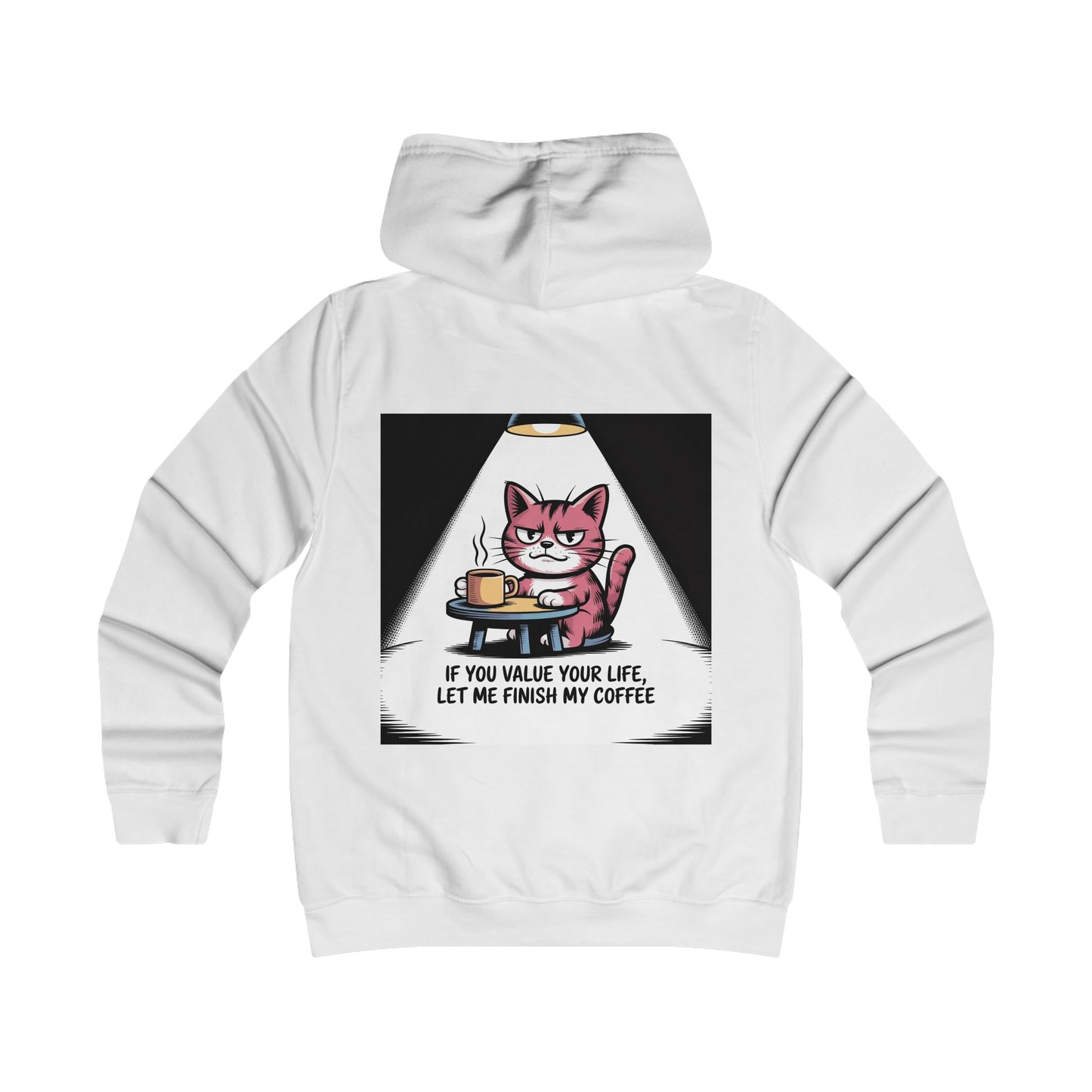 Cat Coffee Hoodie — "If You Value Your Life, Let Me Finish My Coffee"
