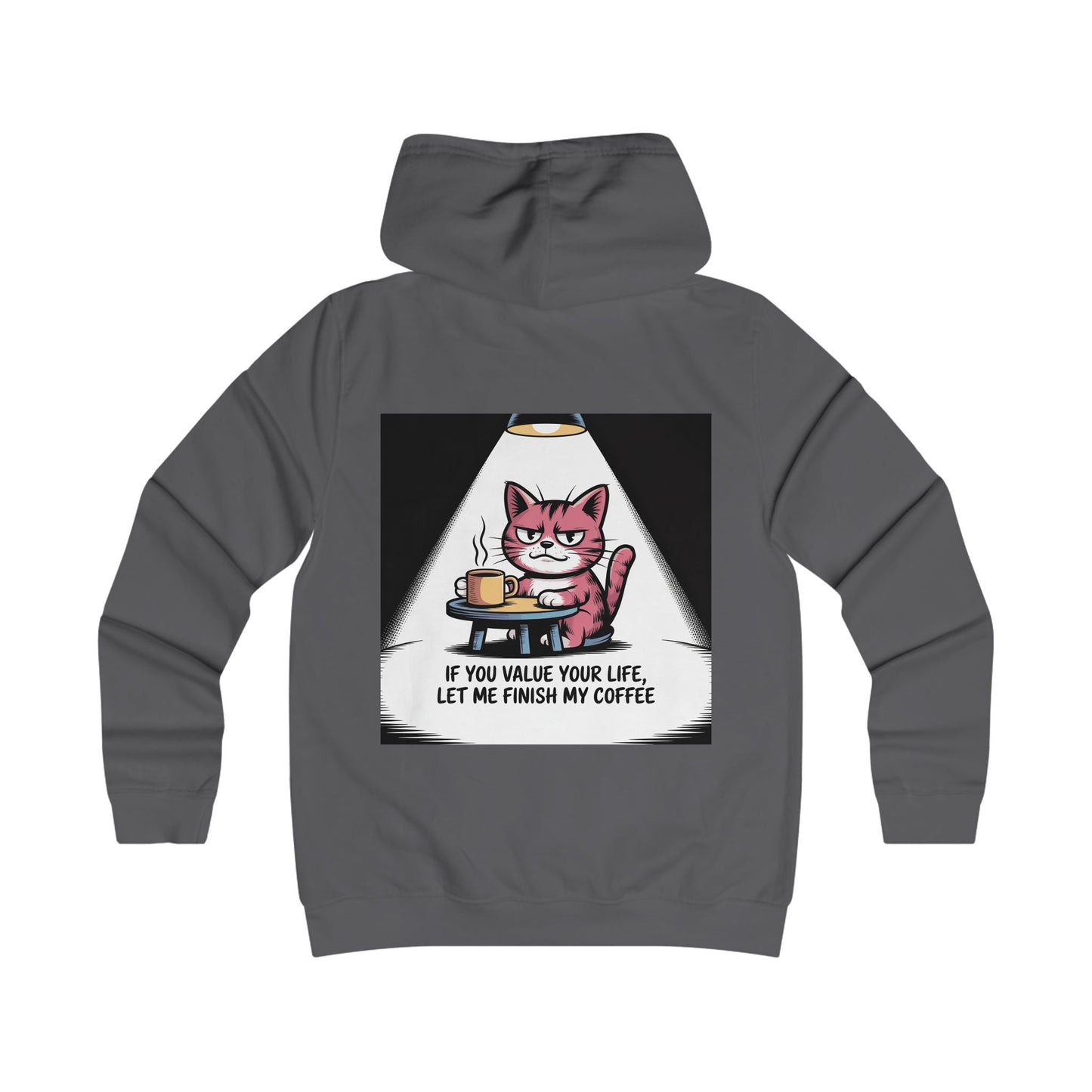 Cat Coffee Hoodie — "If You Value Your Life, Let Me Finish My Coffee"