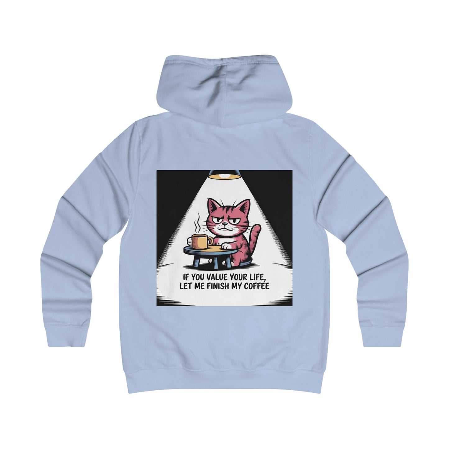 Cat Coffee Hoodie — "If You Value Your Life, Let Me Finish My Coffee"