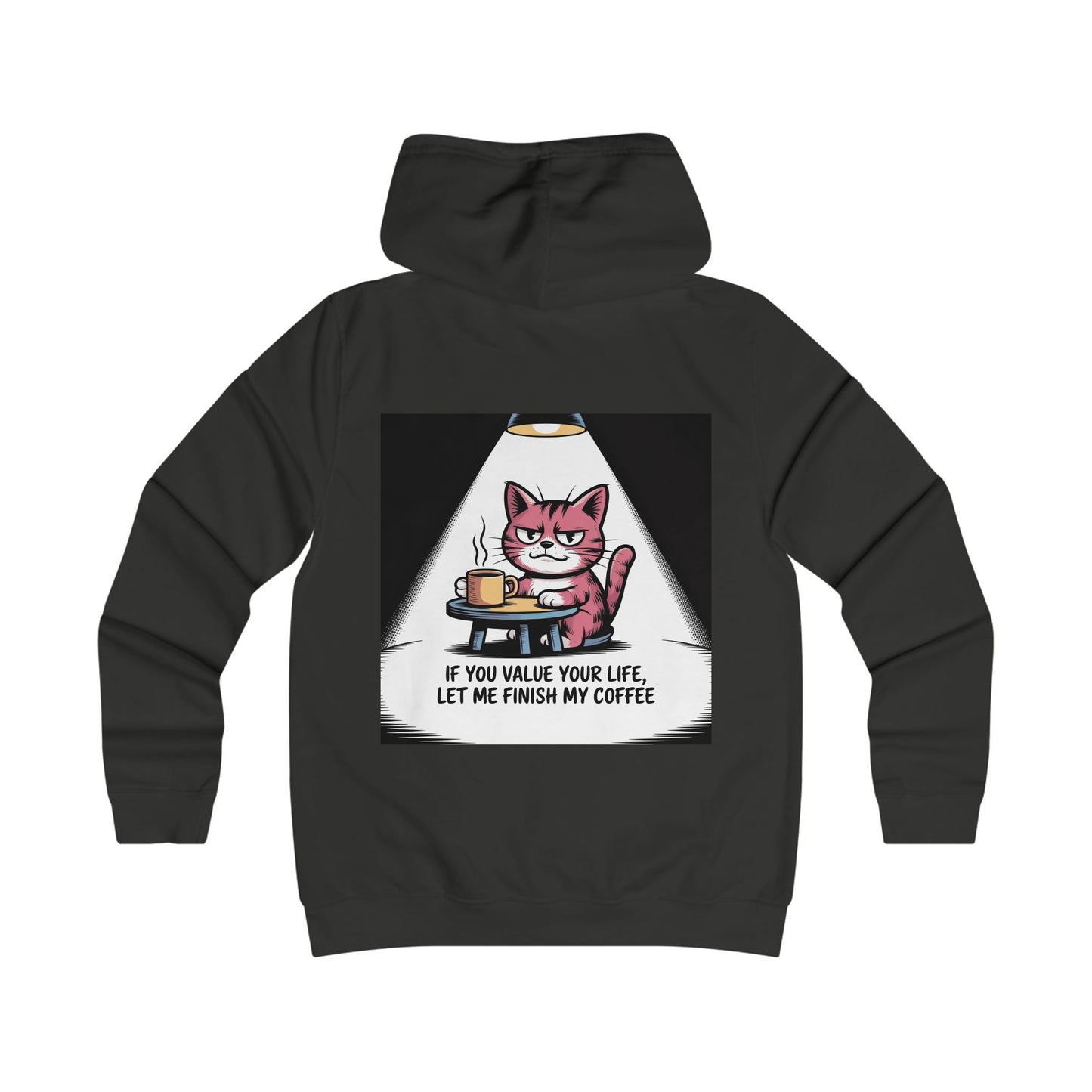 Cat Coffee Hoodie — "If You Value Your Life, Let Me Finish My Coffee"
