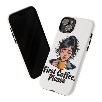 iPhone Phone Case — "First Coffee, Please" Woman Holding Mug, Funny Morning Coffee Gift