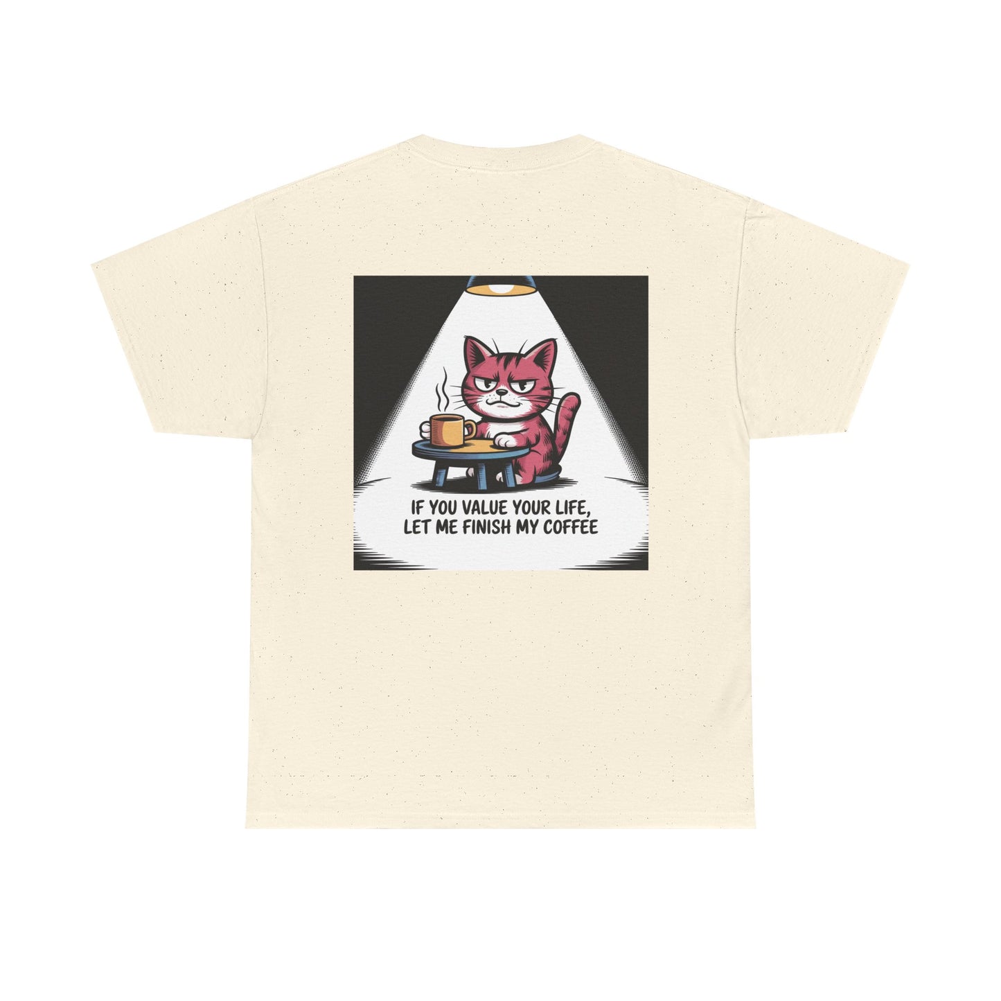 Cat Coffee Tee — “If You Value Your Life, Let Me Finish My Coffee” Funny Cat Shirt