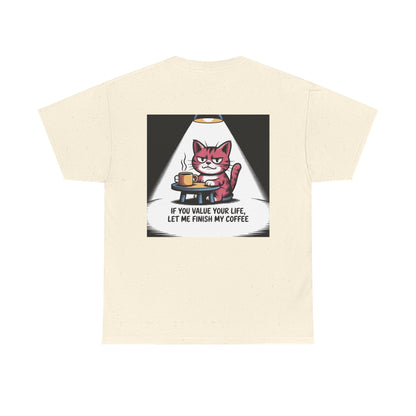 Cat Coffee Tee — “If You Value Your Life, Let Me Finish My Coffee” Funny Cat Shirt