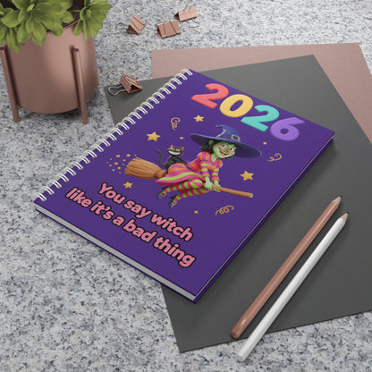 2026 Witch Notebook — 'You Say Witch Like It's a Bad Thing' Spiral Journal
