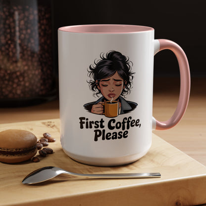 First Coffee, Please Accent Coffee Mug — Funny Morning Coffee Mug for Tired Adults