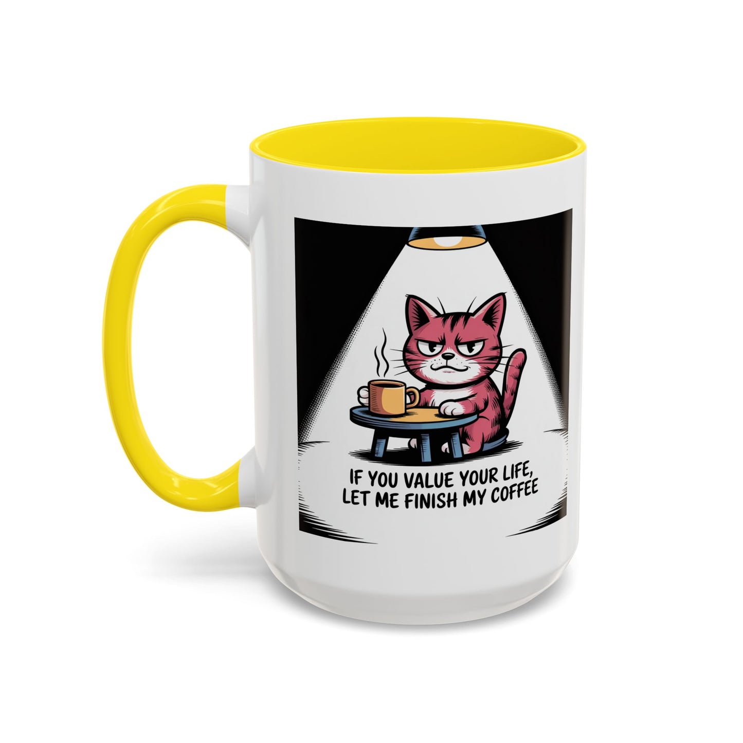 Coffee Cat Mug — "If You Value Your Life, Let Me Finish My Coffee" Accent Coffee Mug