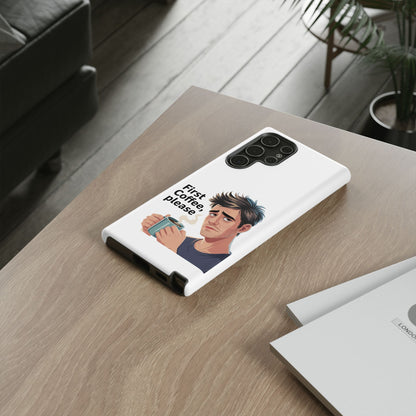 Samsung Phone Case – “First Coffee, Please” Funny Coffee Lover Protective Case