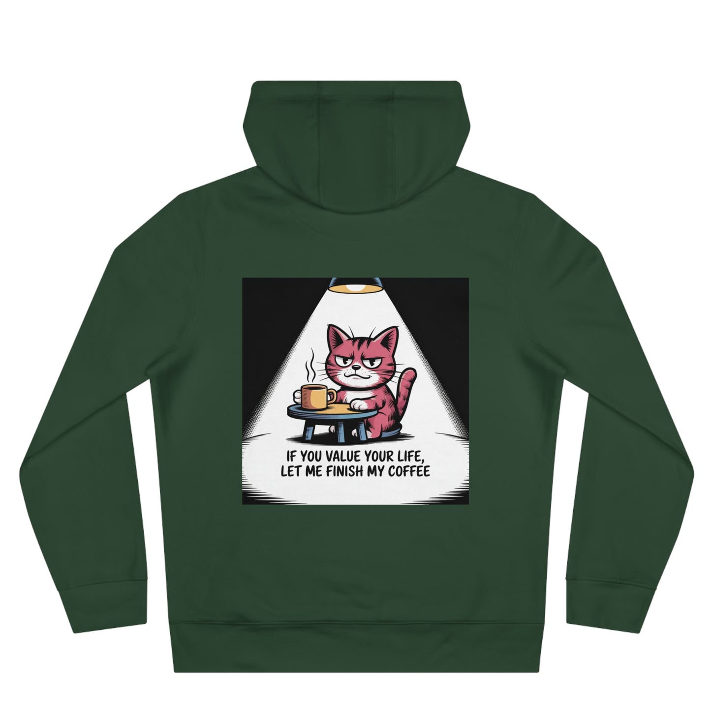 Cat Coffee Hoodie — "If You Value Your Life, Let Me Finish My Coffee"