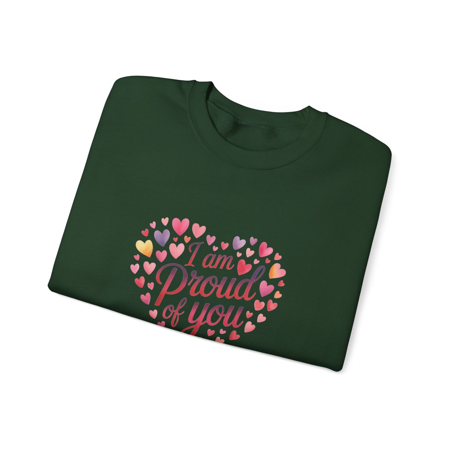 Crewneck Sweatshirt with embroidery  — "I Am Proud of You" Heart Design | Encouragement Gift for Friends & Family