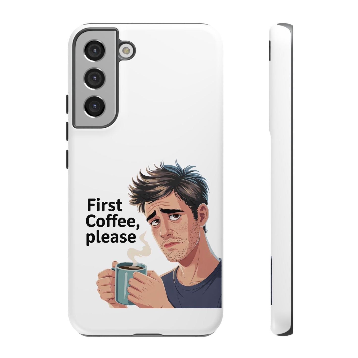 Samsung Phone Case – “First Coffee, Please” Funny Coffee Lover Protective Case