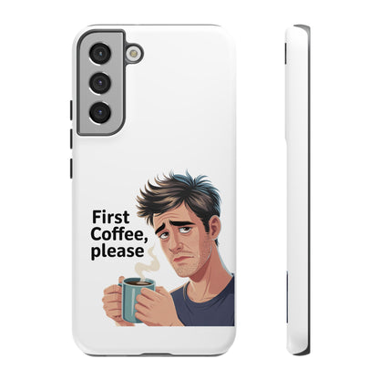 Samsung Phone Case – “First Coffee, Please” Funny Coffee Lover Protective Case