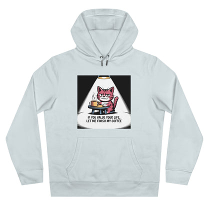 Cat Coffee Hoodie — "If You Value Your Life, Let Me Finish My Coffee"