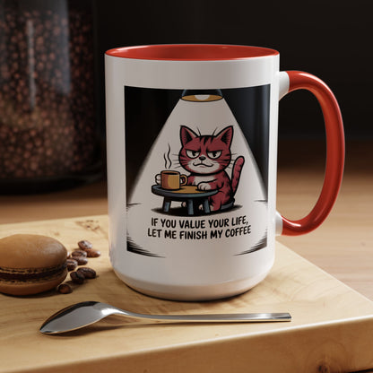 Coffee Cat Mug — "If You Value Your Life, Let Me Finish My Coffee" Accent Coffee Mug