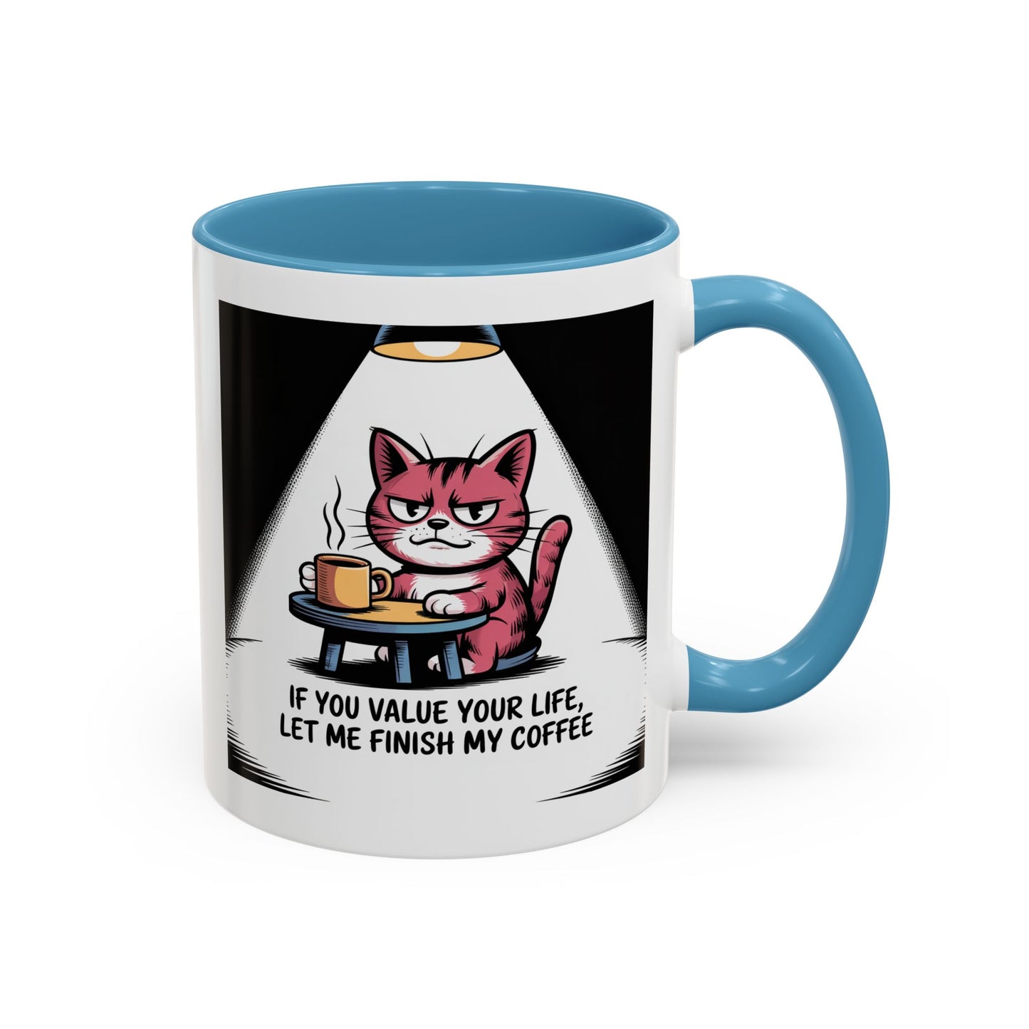 Coffee Cat Mug — "If You Value Your Life, Let Me Finish My Coffee" Accent Coffee Mug