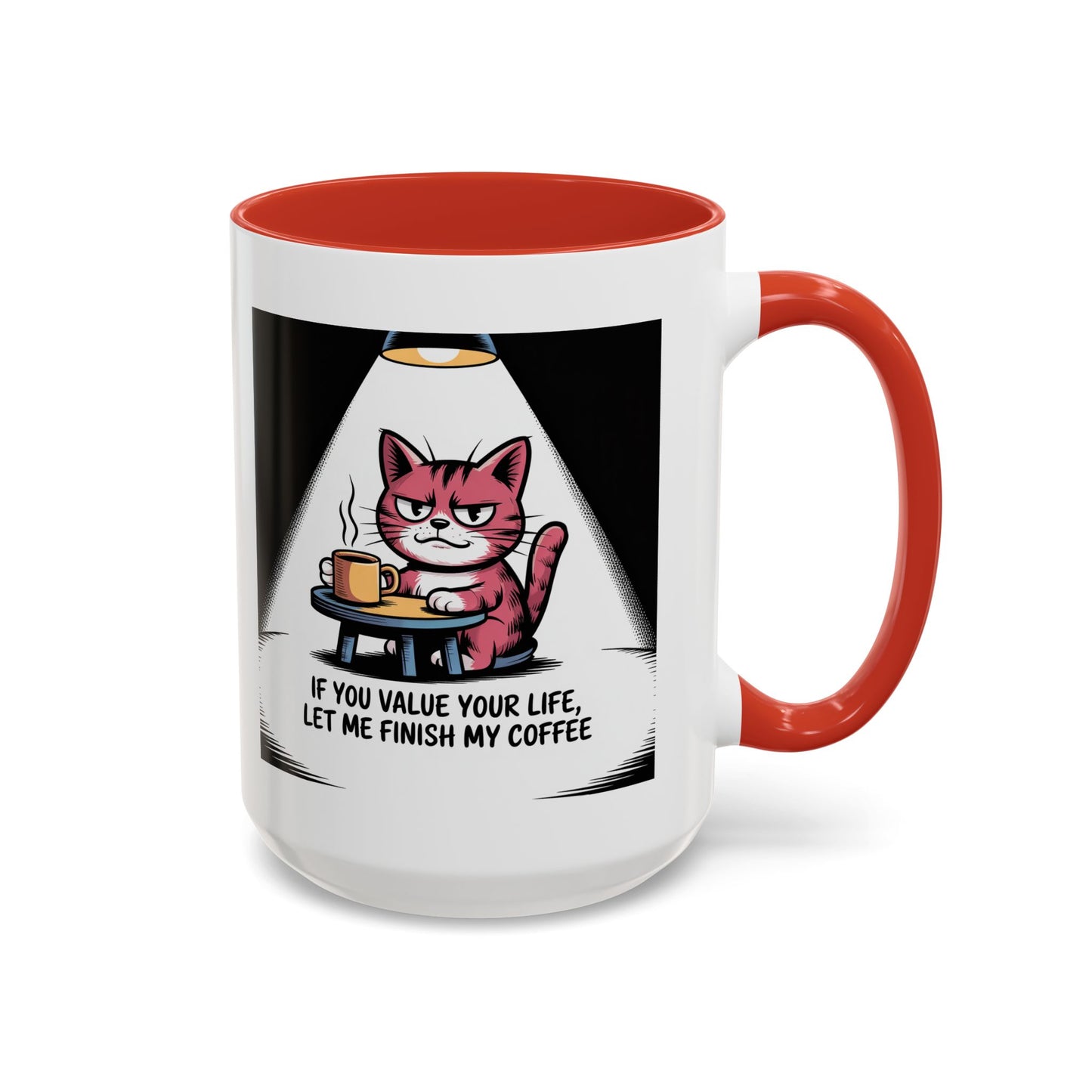Coffee Cat Mug — "If You Value Your Life, Let Me Finish My Coffee" Accent Coffee Mug