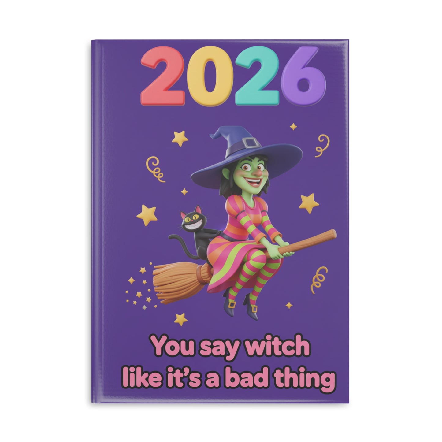 2026 Witch Notebook — "You Say Witch Like It’s a Bad Thing" Hardcover Journal