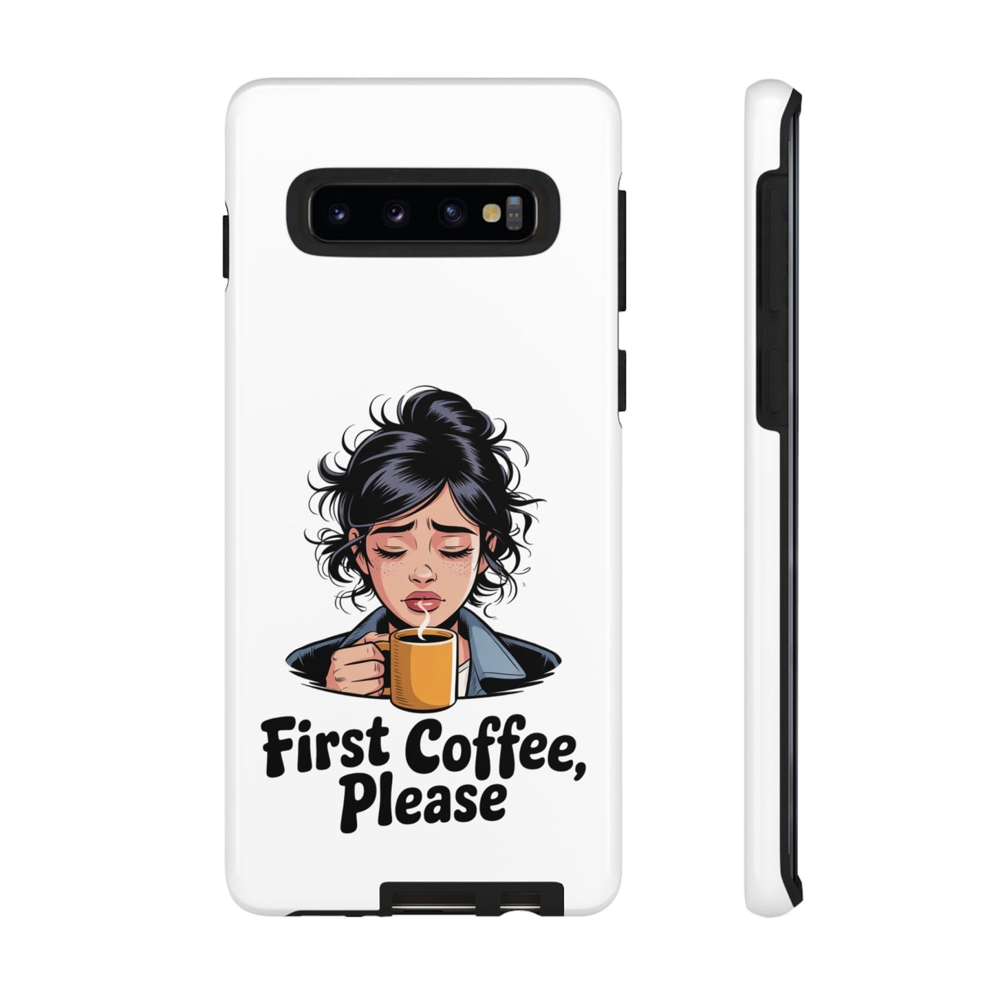 Samsung Phone Case — “First Coffee, Please” Cute Tired Girl Coffee Lover Phone Cover