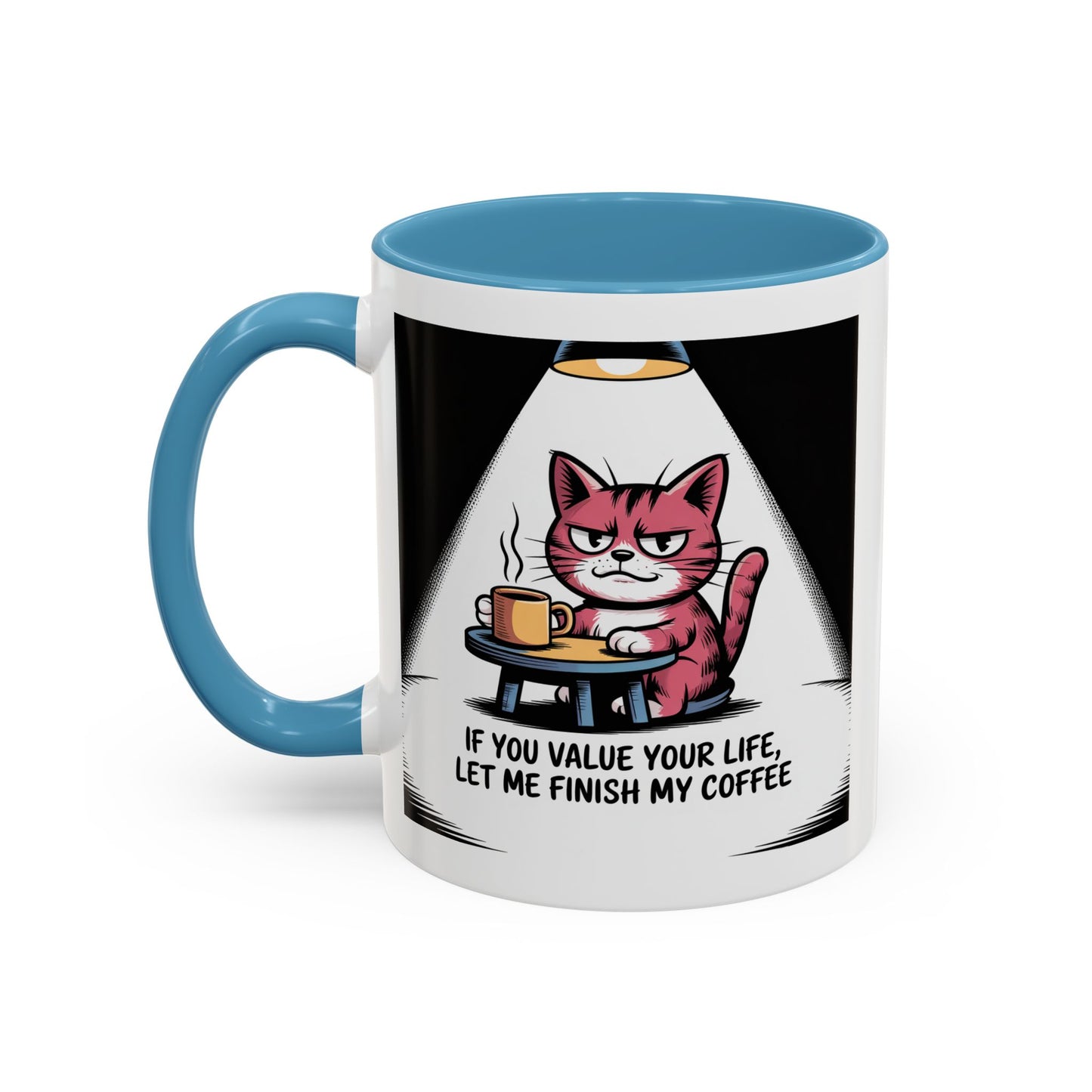 Coffee Mug — "If You Value Your Life, Let Me Finish My Coffee" Cat Accent Mug