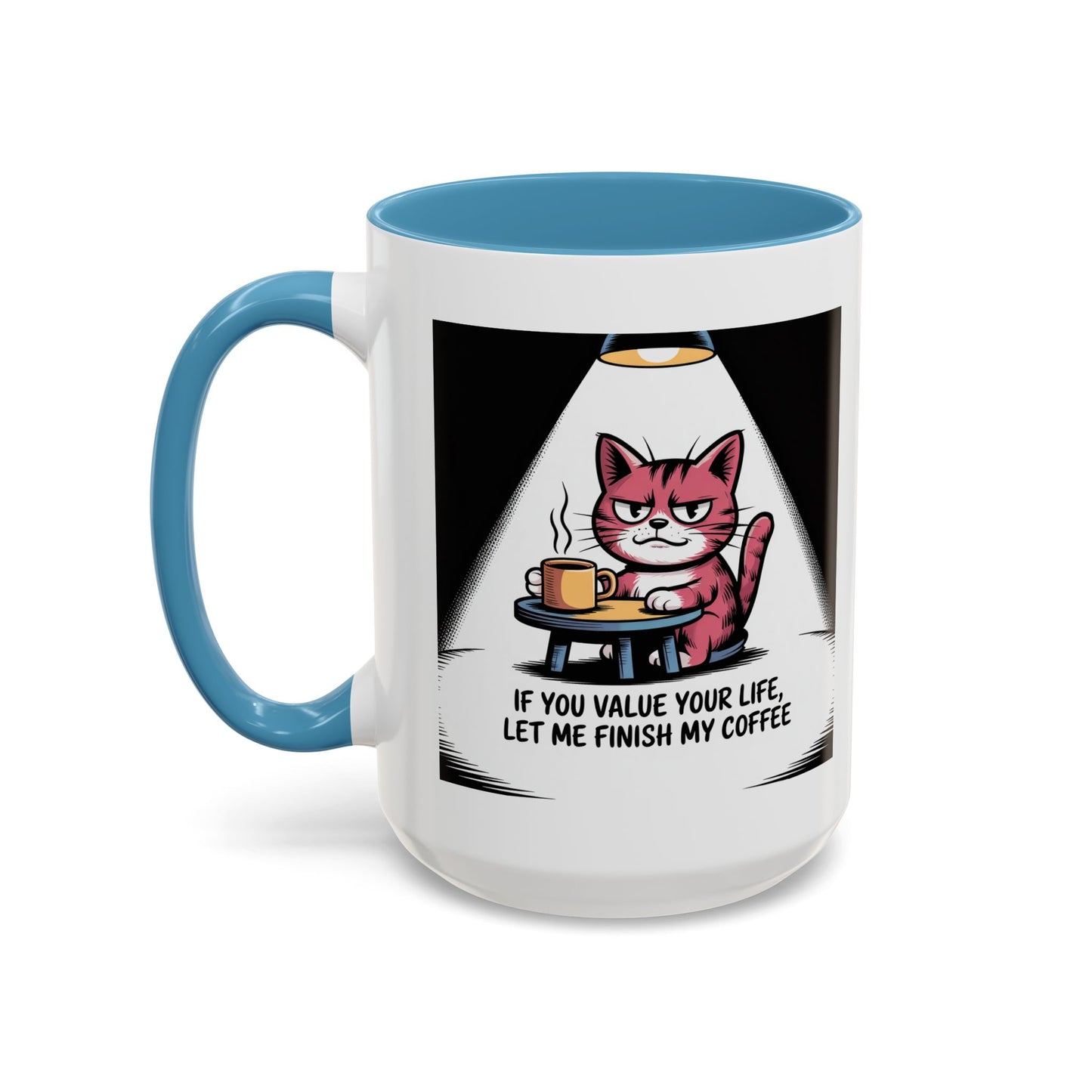 Coffee Cat Mug — "If You Value Your Life, Let Me Finish My Coffee" Accent Coffee Mug