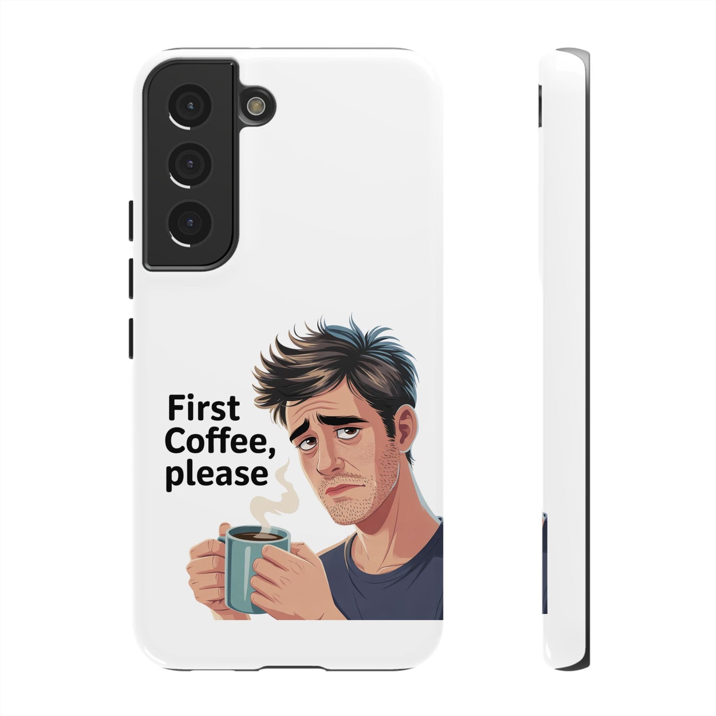 Samsung Phone Case – “First Coffee, Please” Funny Coffee Lover Protective Case