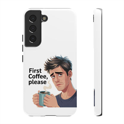 Samsung Phone Case – “First Coffee, Please” Funny Coffee Lover Protective Case