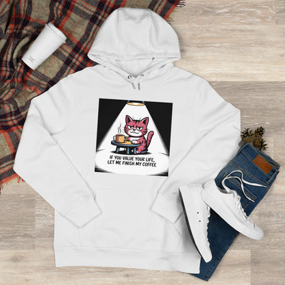Cat Coffee Hoodie — "If You Value Your Life, Let Me Finish My Coffee"