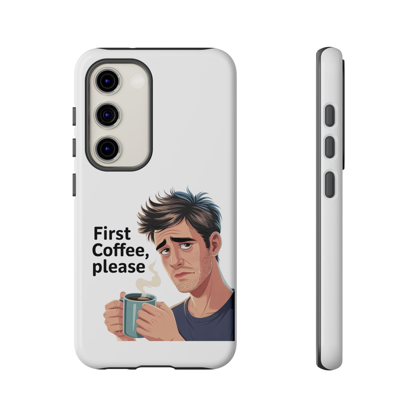 Samsung Phone Case – “First Coffee, Please” Funny Coffee Lover Protective Case