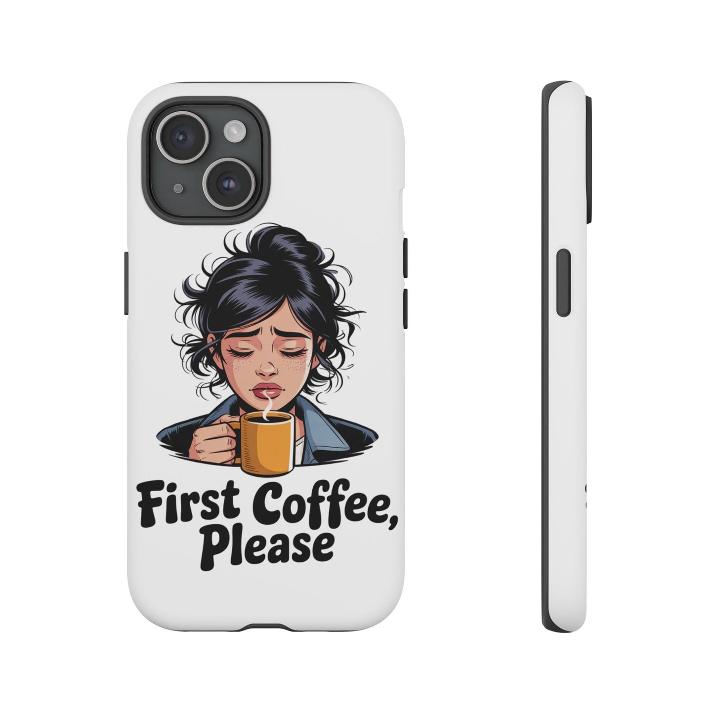 iPhone Phone Case — "First Coffee, Please" Woman Holding Mug, Funny Morning Coffee Gift