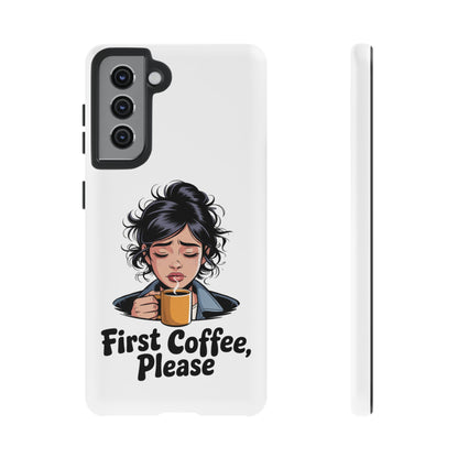 Samsung Phone Case — “First Coffee, Please” Cute Tired Girl Coffee Lover Phone Cover