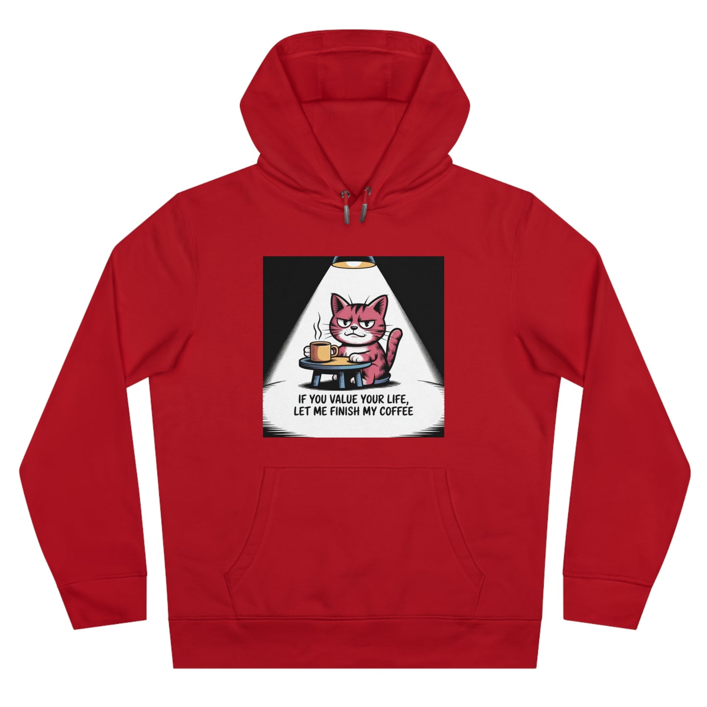 Cat Coffee Hoodie — "If You Value Your Life, Let Me Finish My Coffee"