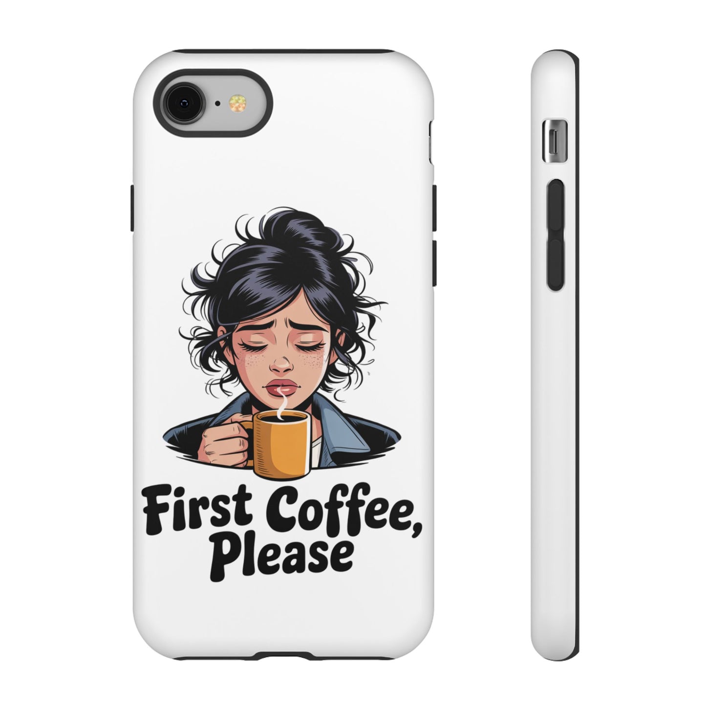 iPhone Phone Case — "First Coffee, Please" Woman Holding Mug, Funny Morning Coffee Gift