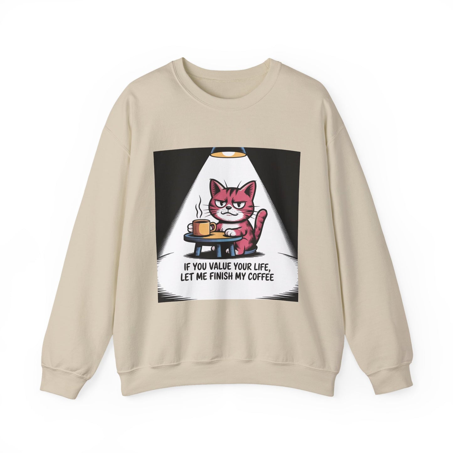 Coffee Cat Sweatshirt — "If You Value Your Life, Let Me Finish My Coffee" Cozy Crewneck