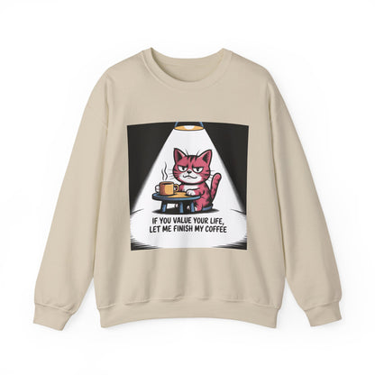 Coffee Cat Sweatshirt — "If You Value Your Life, Let Me Finish My Coffee" Cozy Crewneck